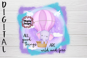 All Good Things Elephant PNG Sublimation or DTF Design