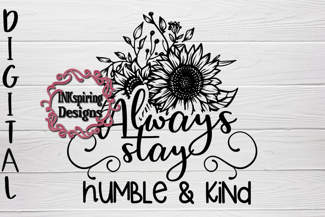 Always Stay Humble and Kind SVG Flower Design