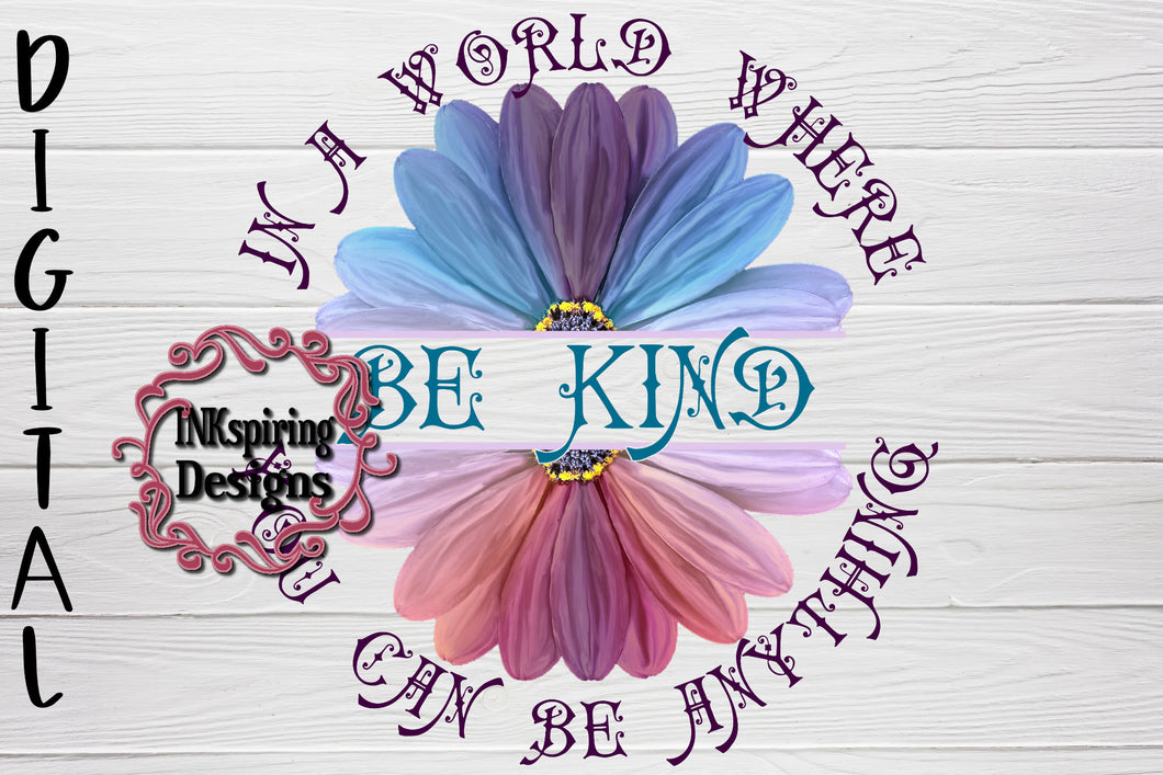 Be Kind Split Daisy PNG Sublimation or DTF Design