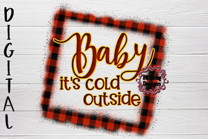 Baby It's Cold Outside PNG Sublimation or DTF Design