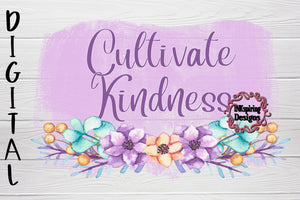 Cultivate Kindness PNG Sublimation Design