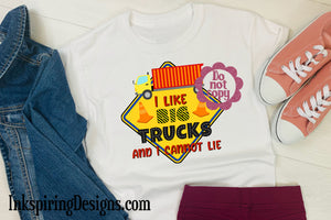 I Like Big Trucks and I Cannot Lie Sublimation Transfer