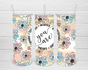 You Are Worthy 20 OZ Skinny Tumbler PNG Sublimation Design