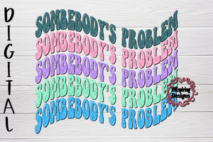 Somebody's Problem Wave PNG Digital Design